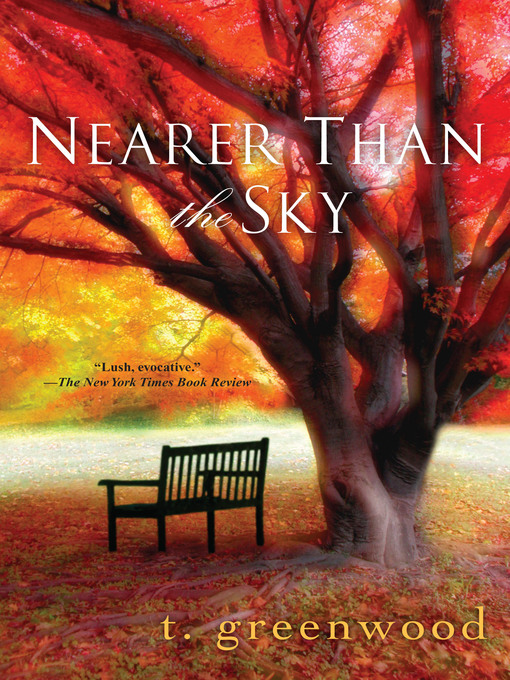 Title details for Nearer Than the Sky by T. Greenwood - Available